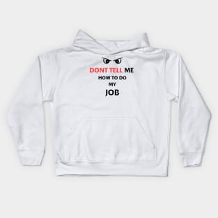 Dont Tell Me How To Do My Job Funny Gifts Kids Hoodie